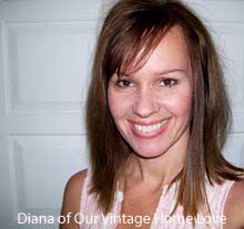 Diana, author of Our Vintage Home Love