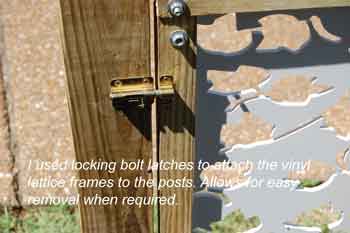 use bolt latches so that you can easily remove the panels when needed