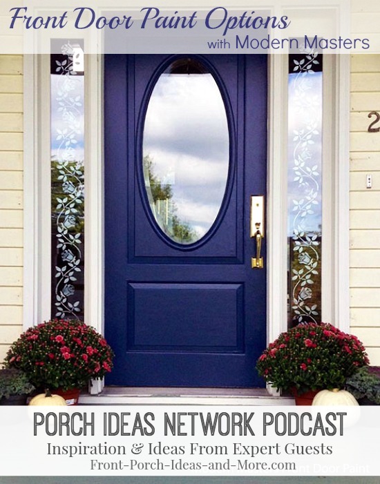 Podcast 18 Paint A Front Door With Awesome Colors Our Guest Jim Rogers Of Modern Masters Shares About The Wonderful Paint That They